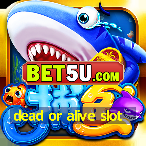 dead or alive slot